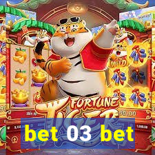 bet 03 bet